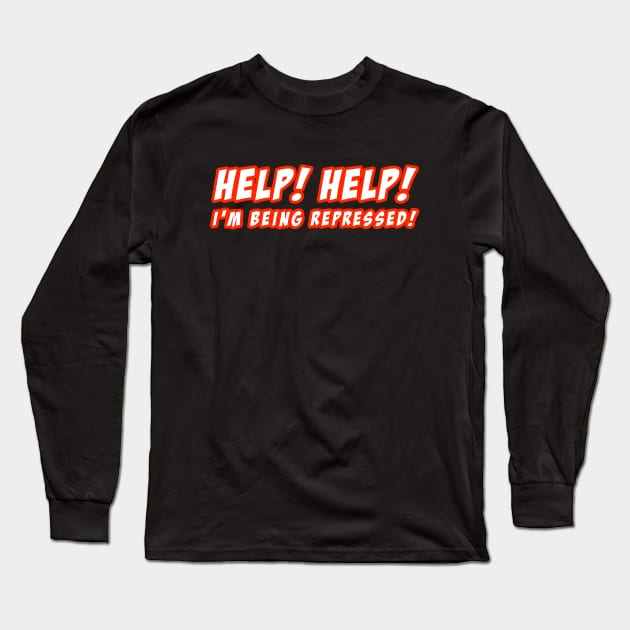 HELP! HELP! I'M BEING REPRESSED! (BOLD) Long Sleeve T-Shirt by TeeShawn